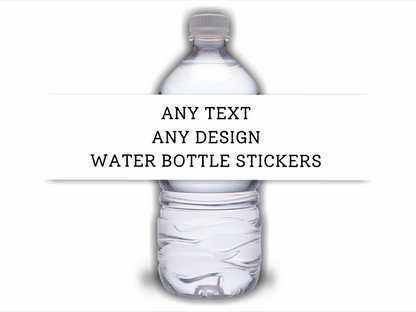 ANY DESIGN | Water Bottle Labels | Standard Size Water Bottle Labels | Fit 500ml Bottles | Waterproof Labels