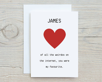 Valentines Card | Anniversary Card | Personalised Card | Of All The Weirdos On The Internet Card | Couples Card