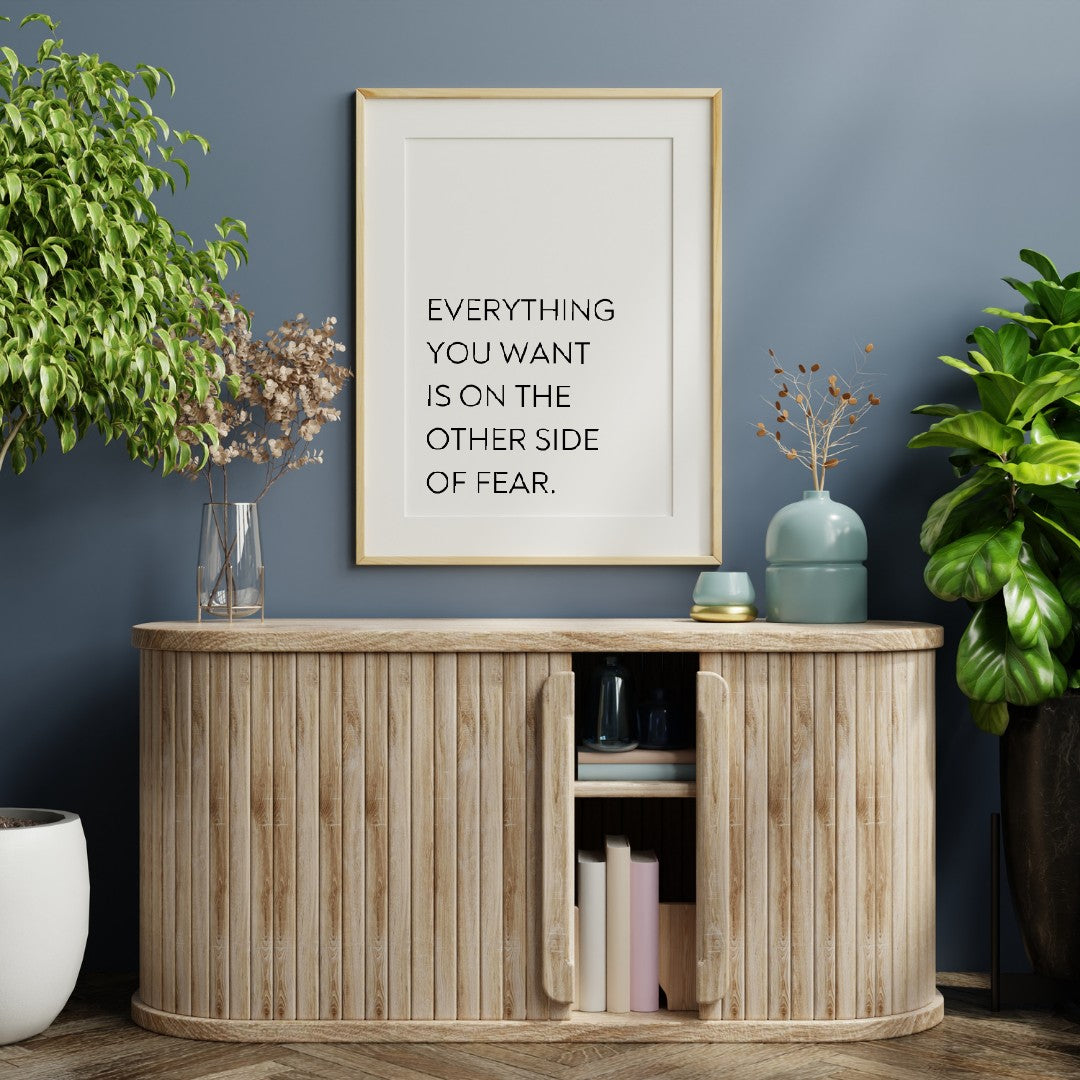 Quote Print | Everything You Want Is On The Other Side Of Fear | Motivational Print