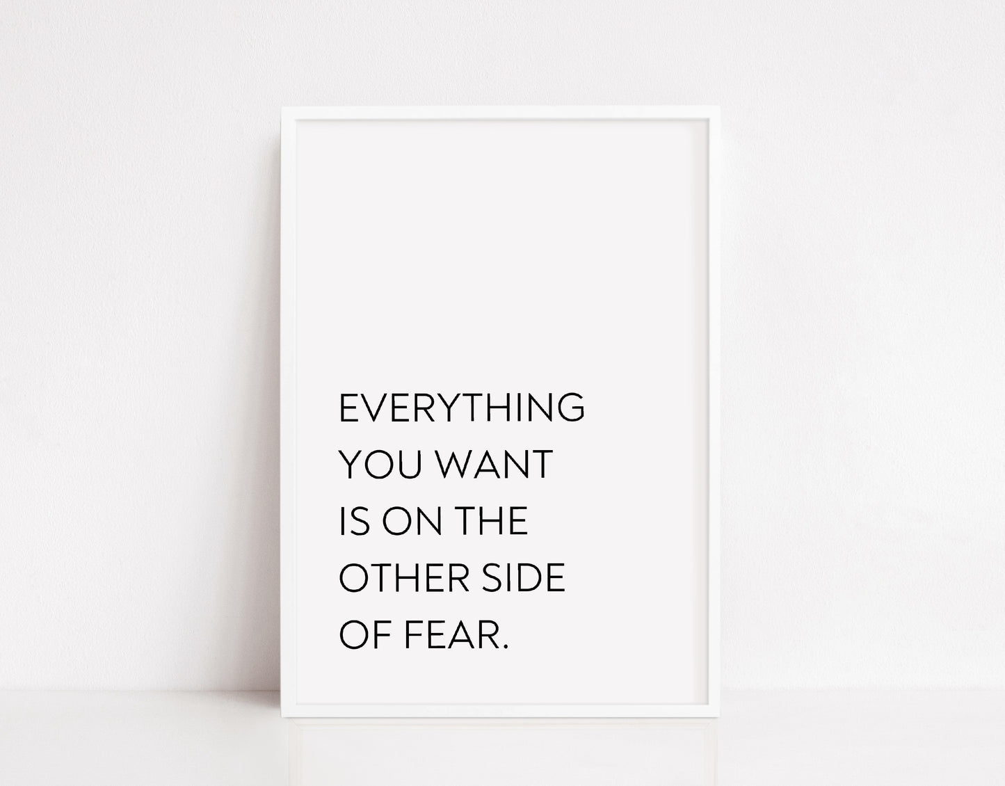 Quote Print | Everything You Want Is On The Other Side Of Fear | Motivational Print