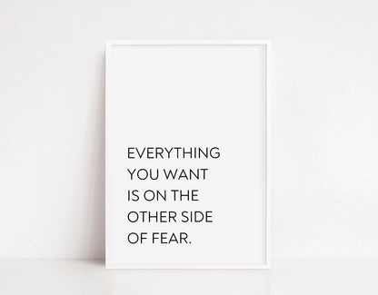 Quote Print | Everything You Want Is On The Other Side Of Fear | Motivational Print