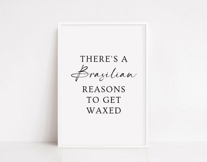 Quote Print | There's A Brazilian Reasons To Get Waxed | Beauty Salon Print | Beauty Print | Salon Print