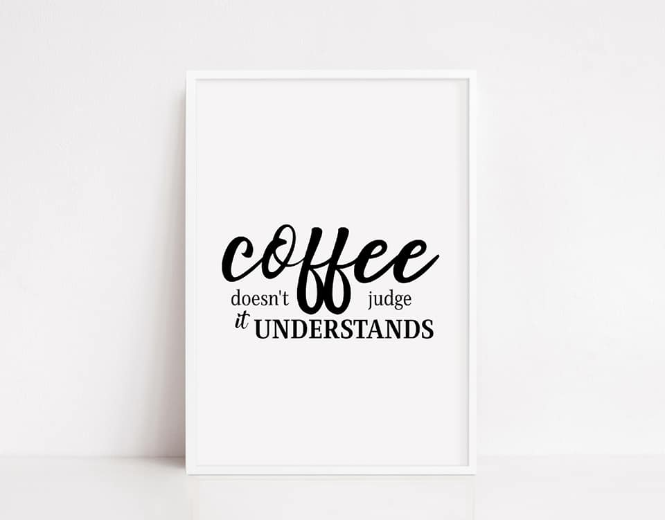 Kitchen Print | Coffee Doesn't Judge, It Understands | Coffee Print | Quote Print - Dinky Designs