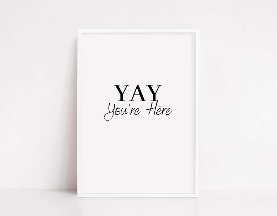 House Print | YAY You're Here | Quote Print | New Home Gift - Dinky Designs