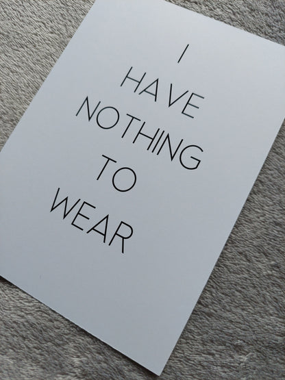 Quote Print | I Have Nothing To Wear | Dressing Room Print - Dinky Designs