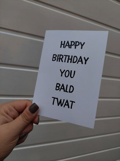 Birthday Card | Happy Birthday You Bald Twat | Joke Card | Funny Card