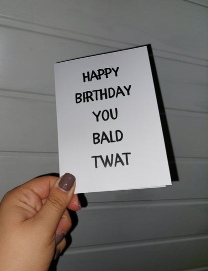 Birthday Card | Happy Birthday You Bald Twat | Joke Card | Funny Card