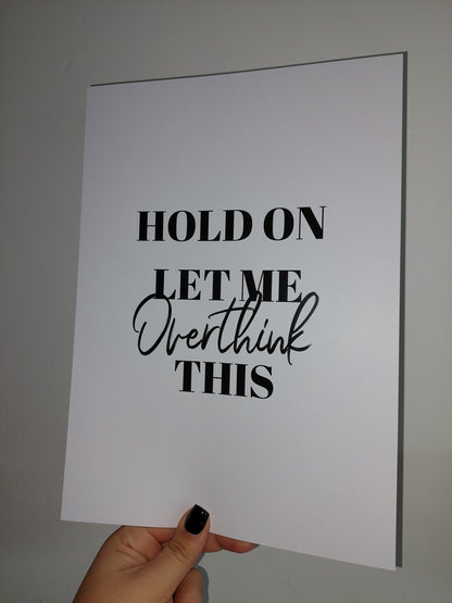 Quote Print | Hold On, Let Me Overthink This | Funny Print