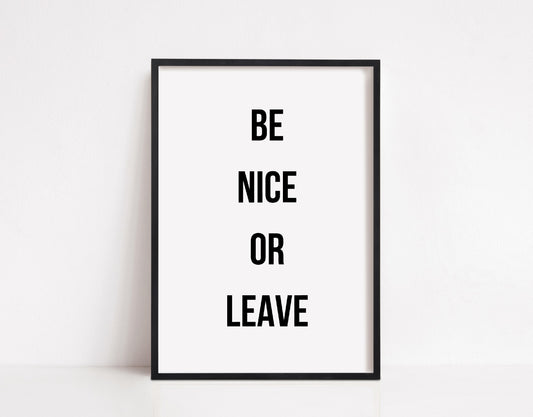 Quote Print | Be Nice Or Leave | Home Décor | Home Print | House Print