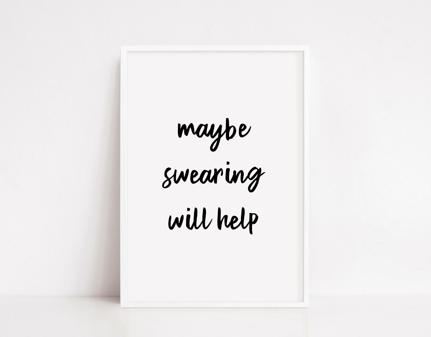 Quote Print | Maybe Swearing Will Help | Funny Print