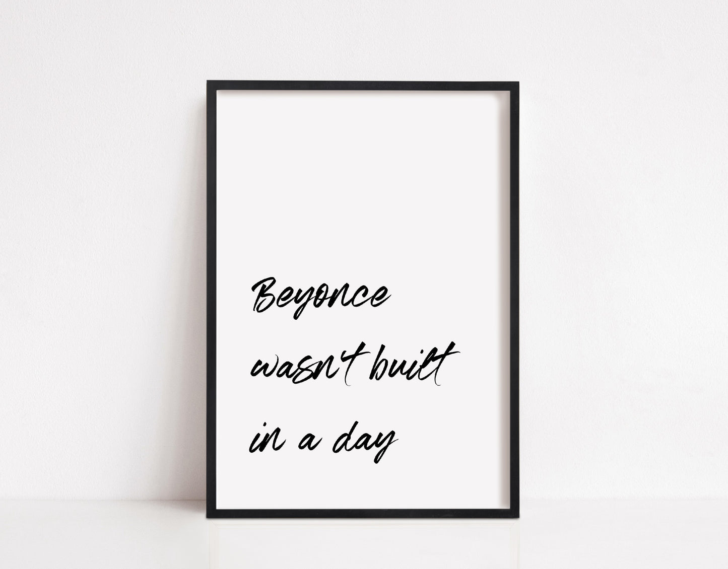 Quote Print | Beyonce Wasn't Built In A Day | Motivational Print - Dinky Designs