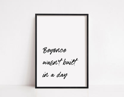 Quote Print | Beyonce Wasn't Built In A Day | Motivational Print - Dinky Designs