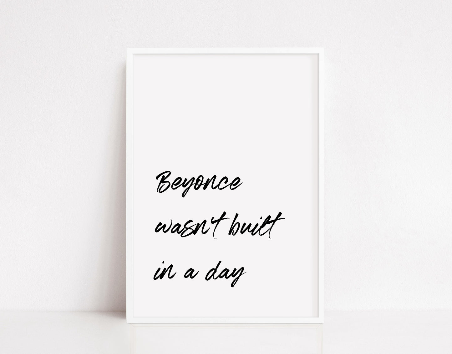 Quote Print | Beyonce Wasn't Built In A Day | Motivational Print - Dinky Designs