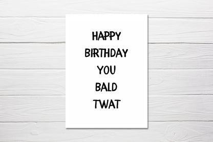 Birthday Card | Happy Birthday You Bald Twat | Joke Card | Funny Card