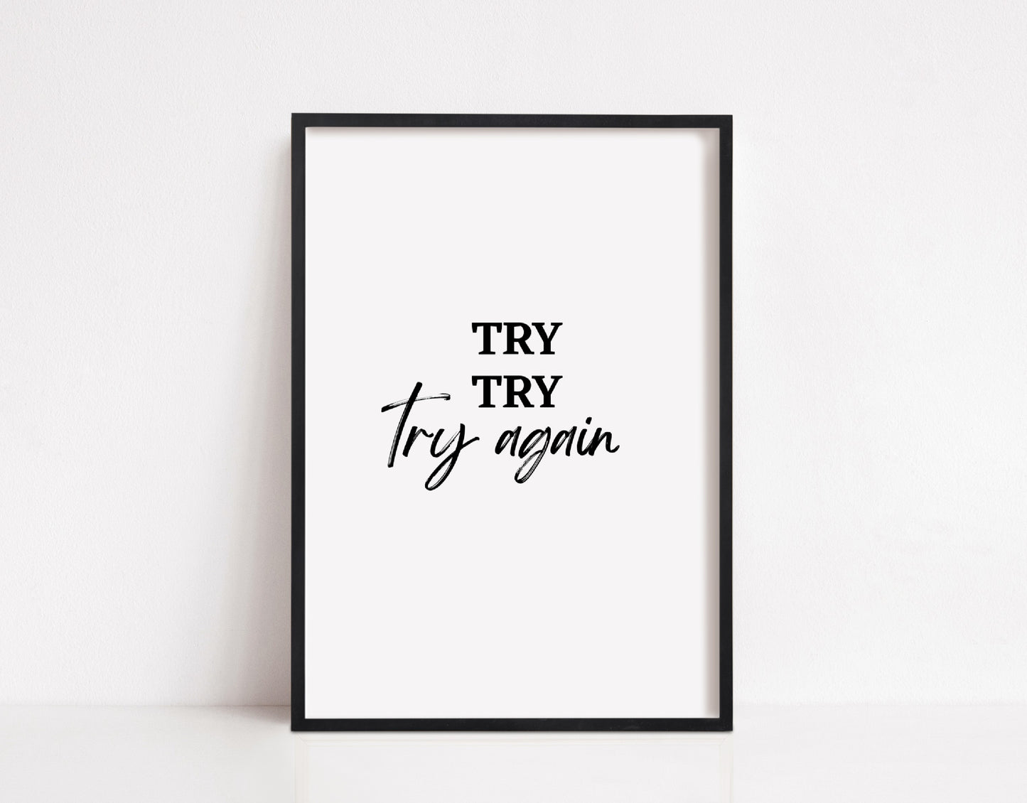 Quote Print | Try, Try, Try Again | Positive Print - Dinky Designs