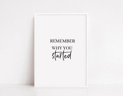 Quote Print | Remember Why You Started | Positive Print | Motivational Print