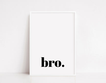 Quote Print | Bro | Home Décor | House Print | Man Cave Print