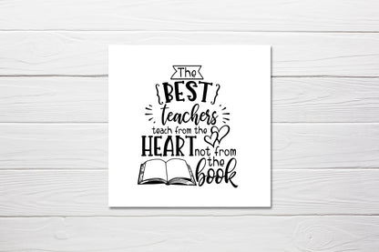 Teacher Card | The Best Teachers, Teach From The Heart, Not From The Book | Cute Card