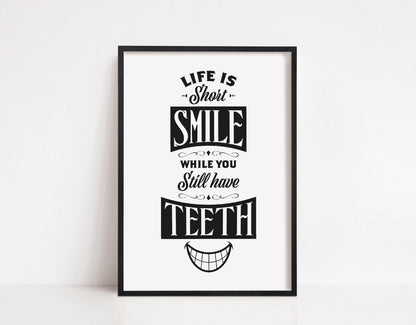 Bathroom Print | Life Is Short, Smile While You Still Have Teeth | Quote Print | Funny Print