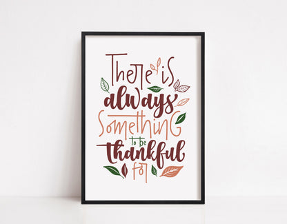 Quote Print | There Is Always Something To Be Thankful For | Positive Print | Inspirational Print