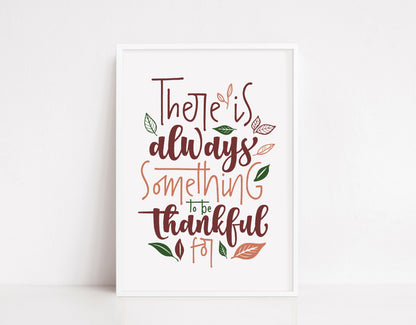 Quote Print | There Is Always Something To Be Thankful For | Positive Print | Inspirational Print