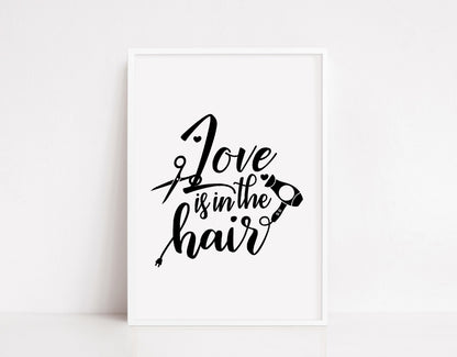 Salon Print | Love Is In The Hair | Hairdressing Print | Hair Quote