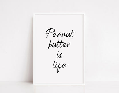 Kitchen Print | Peanut Butter Is Life | Quote Print