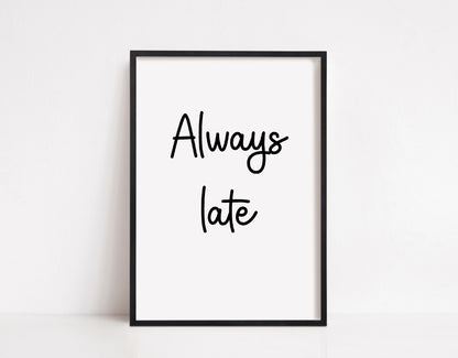 Quote Print | Always Late | Wall Art | Wall Decor