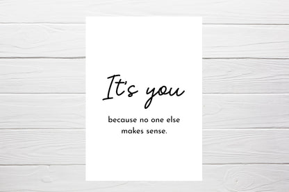 Valentines Card | It's You, Because No One Else Makes Sense | Cute Card