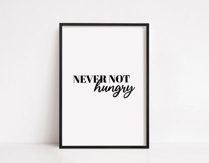 Kitchen Print | Never Not Hungry | Quote Print