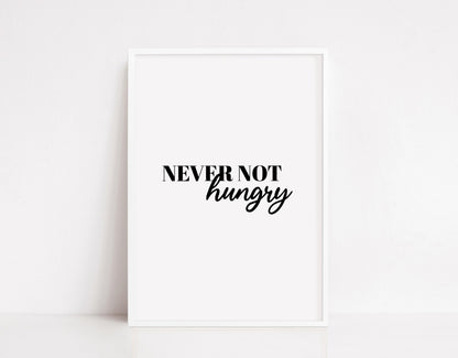 Kitchen Print | Never Not Hungry | Quote Print