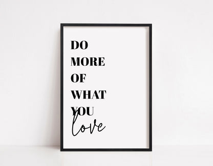 Quote Print | Do More Of What You Love | Funny Print | Cute Print