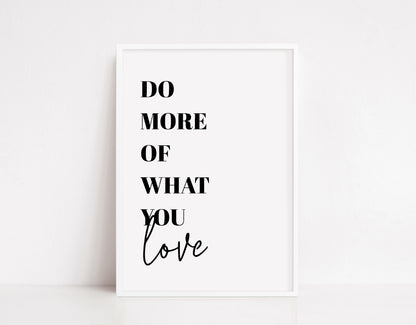 Quote Print | Do More Of What You Love | Funny Print | Cute Print