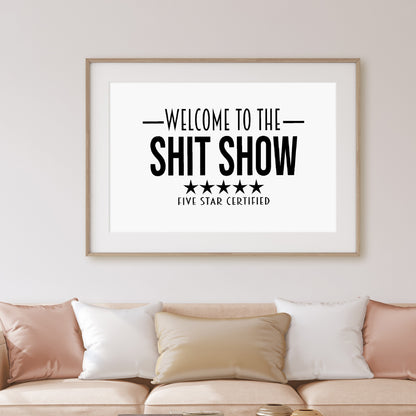 Quote Print | Welcome To The Shit Show - Five Star Certified | Funny Print