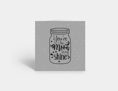 Valentines Card | Anniversary Card | You're The Moon To My Shine | Love Card