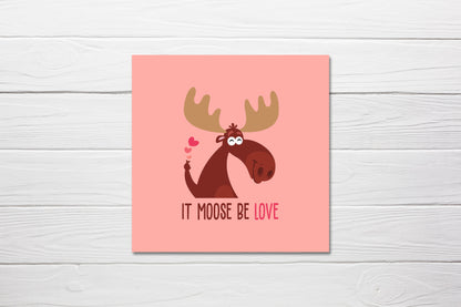 Valentines Card | It Moose Be Love | Cute Valentine's Card | Funny Valentine's Card