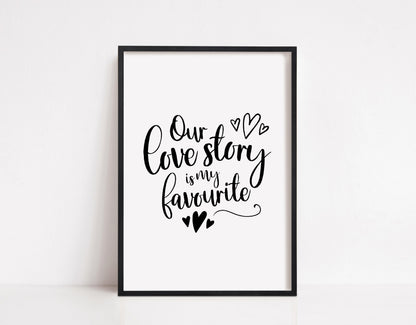 Quote Print | Our Love Story Is My Favourite | Love Print