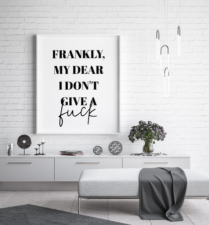 Quote Print | Frankly, My Dear I Don't Give A Fuck | Funny Print