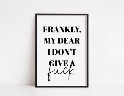 Quote Print | Frankly, My Dear I Don't Give A Fuck | Funny Print