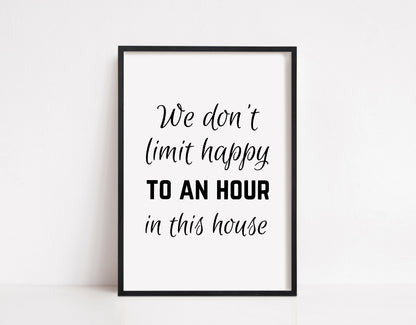 Kitchen Print | We Don't Limit Happy To An Hour In This House | Funny Print