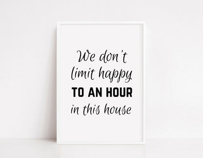 Kitchen Print | We Don't Limit Happy To An Hour In This House | Funny Print