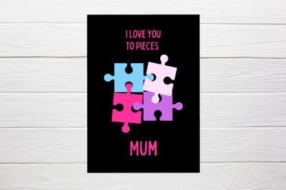 Mothers Day Card | I Love You To Pieces | Cute Card