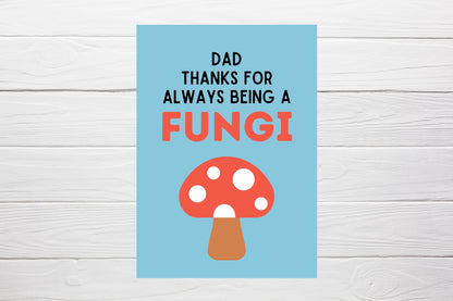 Fathers Day Card | Dad, Thanks For Always Being A FUNGI | Birthday Card | Funny Card