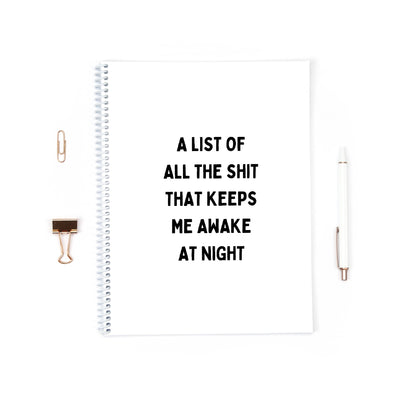 Funny Notebook | A List Of The Shit That Keeps Me Awake At Night | Funny Planner