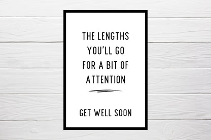 Thinking Of You Card | The Lengths You'll Go For A Bit Of Attention | Funny Card | Get Well Soon Card | Banter Card