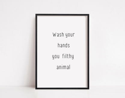 Bathroom Print | Wash Your Hands You Filthy Animal Print | Quote Print - Dinky Designs