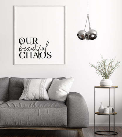 Home Print | Our Beautiful Chaos | House Prints | Wall Art | Quote Print