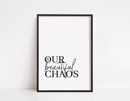 Home Print | Our Beautiful Chaos | House Prints | Wall Art | Quote Print