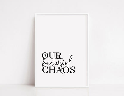 Home Print | Our Beautiful Chaos | House Prints | Wall Art | Quote Print