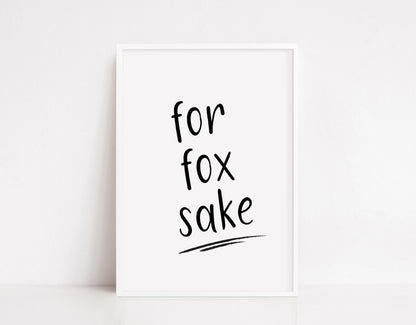 Quote Print | For Fox Sake | Funny Print